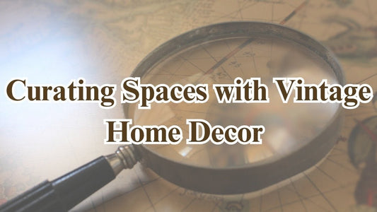 Curating Spaces with Vintage Home Decor - Vintage World Australia