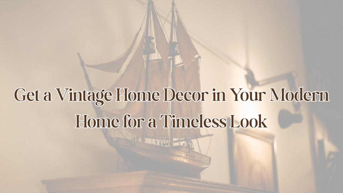Get a Vintage Home Decor in Your Modern Home for a Timeless Look - Vintage World Australia