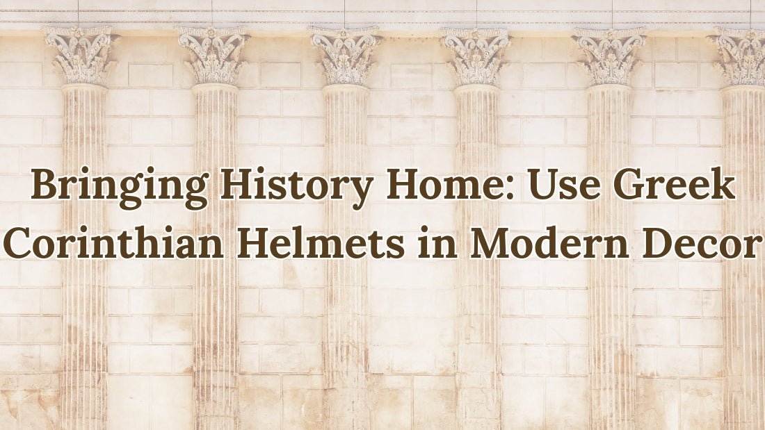 Bringing History Home: Use Greek Corinthian Helmets in Modern Decor - Vintage World Australia