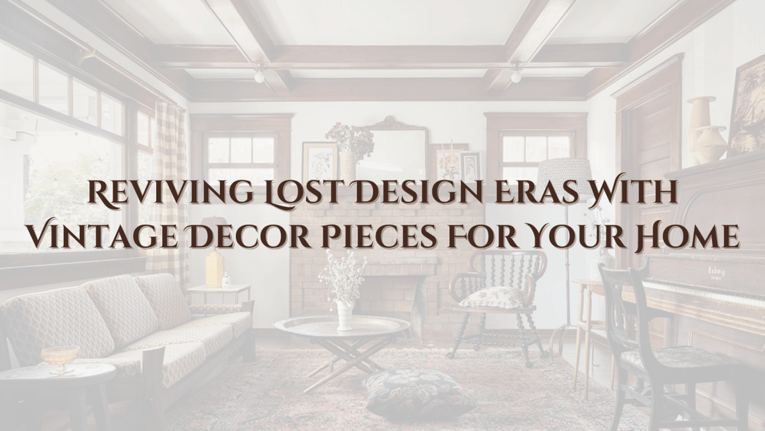 Reviving Lost Design Eras With Vintage Decor Pieces For Your Home - Vintage World Australia