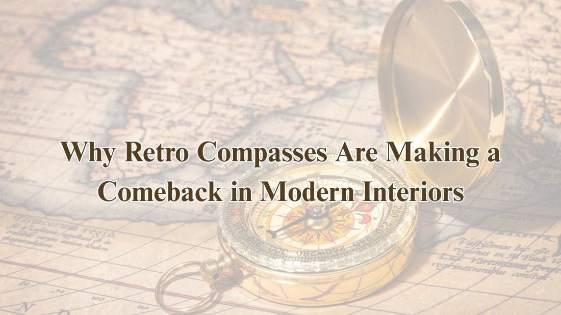 Why Retro Compasses Are Making a Comeback in Modern Interiors - Vintage World Australia