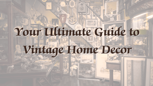 Your Ultimate Guide to Vintage Home Decor - Vintage World Australia